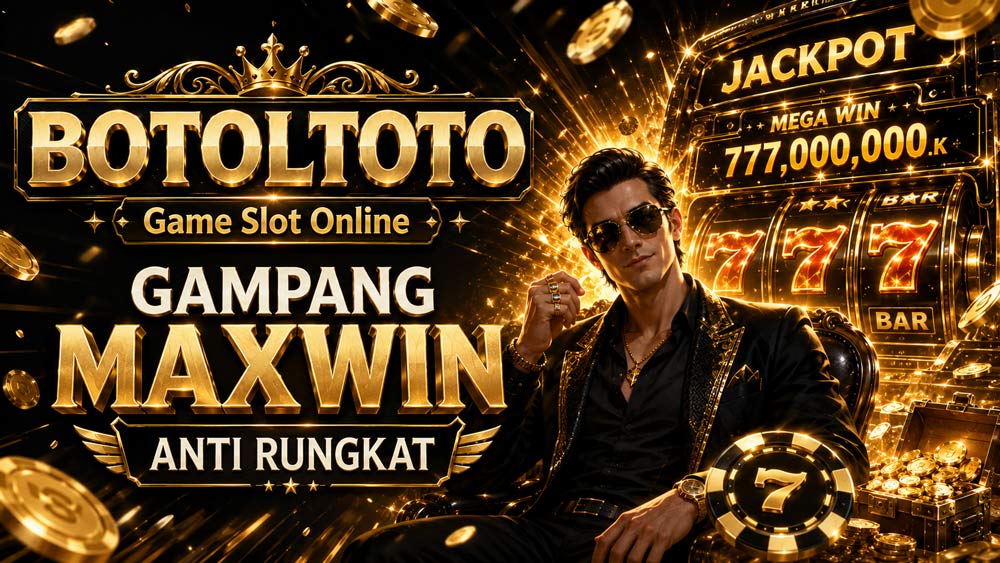 BOTOLTOTO SLOT 777 GAMPANG MAXWIN